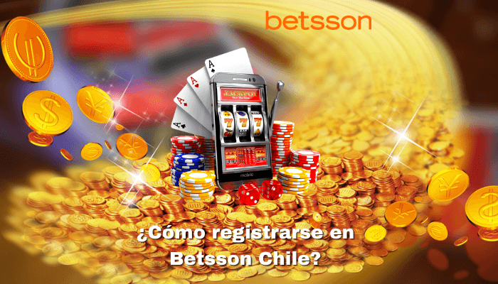 ¿Cómo registrarse en Betsson Chile?