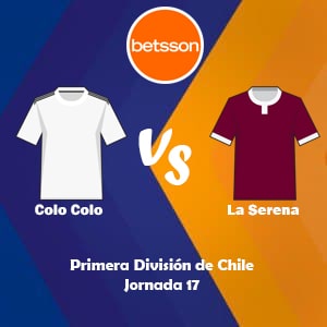 Apostar en Betsson Chile con los bonos de bienvenida | Colo Colo vs La Serena (10 Julio) | Pronósticos para la Primera División de Chile