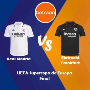 Apostar en Betsson Chile con los bonos de bienvenida | Real Madrid vs Eintracht Frankfurt (10 Agosto) | Pronósticos para la Final de la Supercopa de Europa