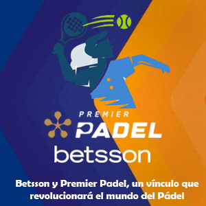 Betsson y Premier Padel, un vínculo que revolucionará el mundo del Pádel Profesional