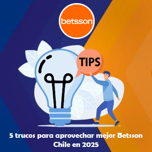 5 trucos para aprovechar mejor Betsson Chile en 2025