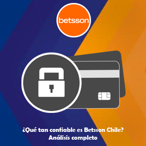 ¿Qué tan confiable es Betsson Chile? Análisis completo