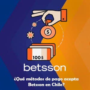 ¿Qué métodos de pago acepta Betsson en Chile?